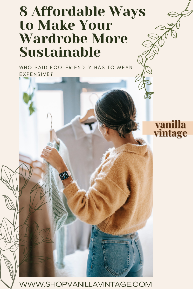 8 Affordable Ways to Make Your Wardrobe More Sustainable